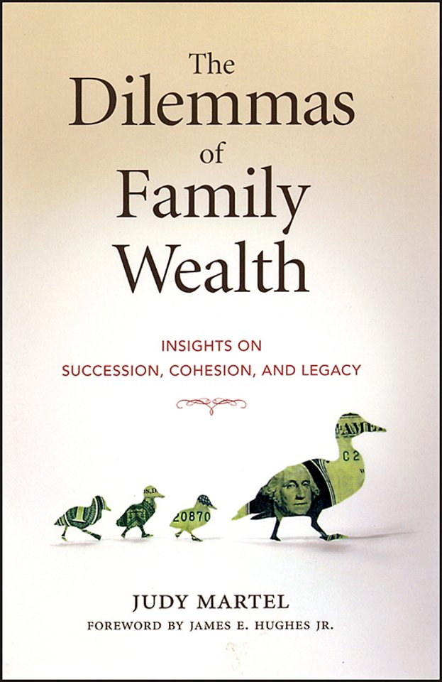 The Dilemmas of Family Wealth – Insights on Succession, Cohesion, and Legacy