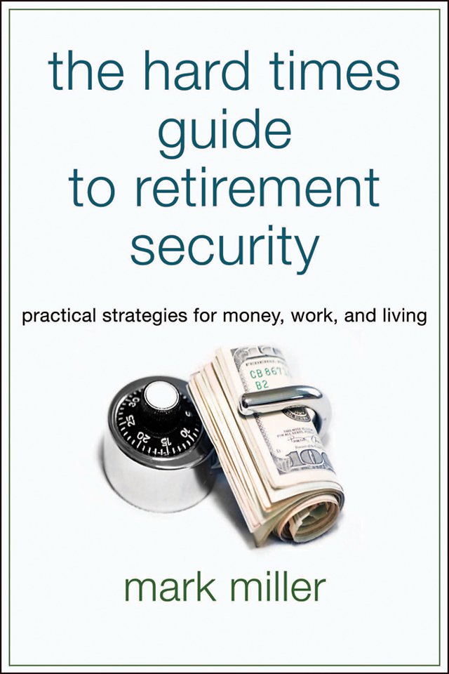 The Hard Times Guide to Retirement Security