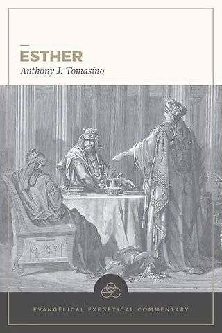 Esther: Evangelical Exegetical Commentary