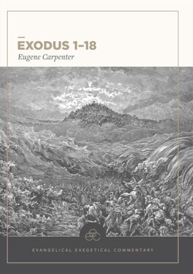 Exodus 1–18: Evangelical Exegetical Commentary