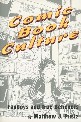 Comic Book Culture – Fanboys and True Believers