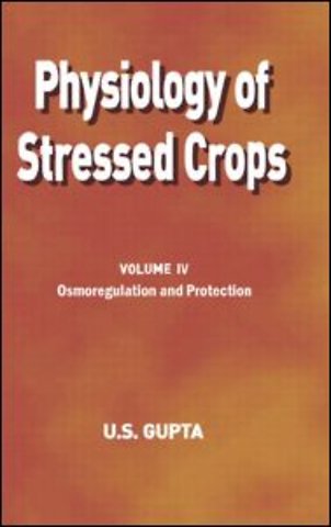 Physiology of Stressed Crops, Vol. 4