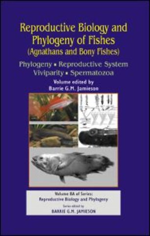 Reproductive Biology and Phylogeny of Fishes (Agnathans and Bony Fishes)