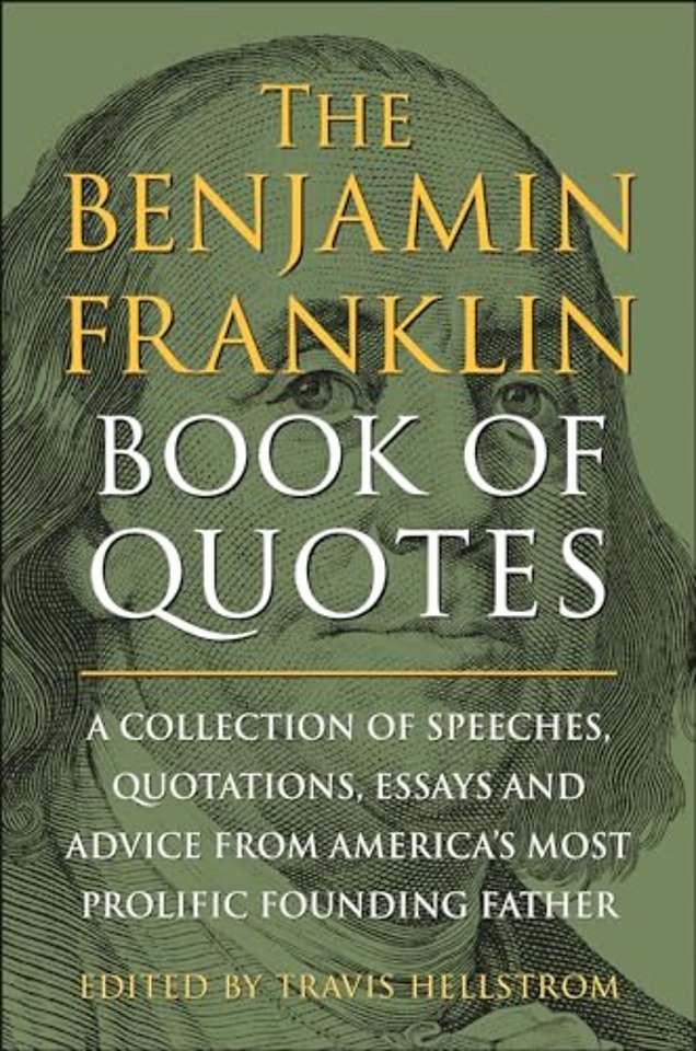 The Benjamin Franklin Book of Quotes