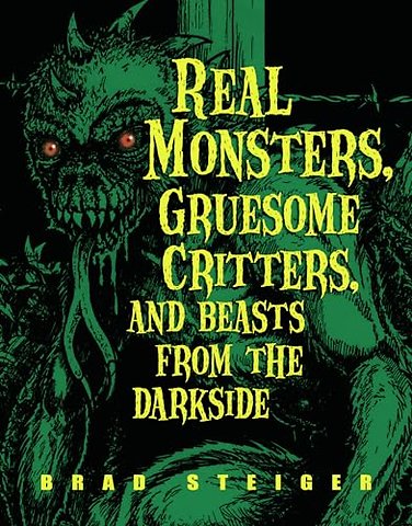 Real Monsters, Gruesome Critters And Beasts From The Dark Side