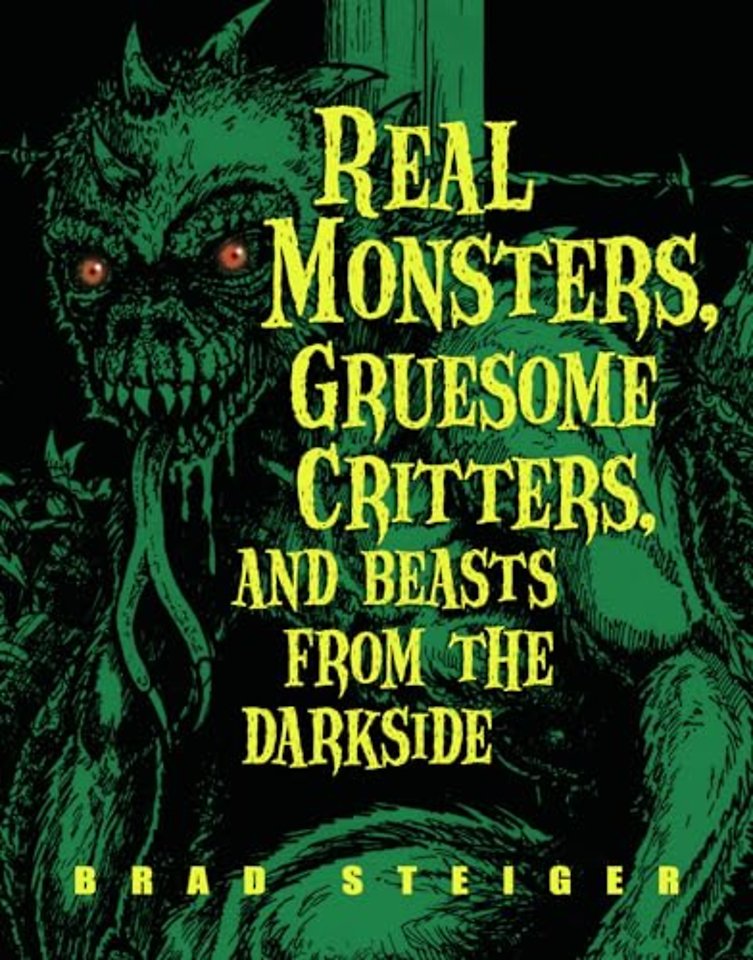 Real Monsters, Gruesome Critters And Beasts From The Dark Side