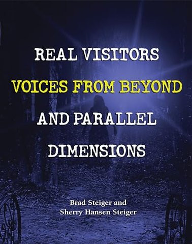 Real Visitors, Voices From Beyond, And Parallel Dimensions