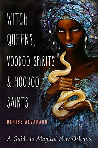 Witch Queens, Voodoo Spirits, and Hoodoo Saints