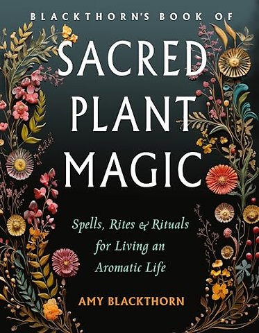 Blackthorn's Book of Sacred Plant Magic