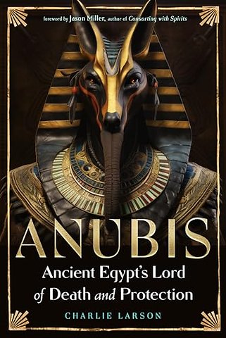 Anubis—Ancient Egypt's Lord of Death and Protection