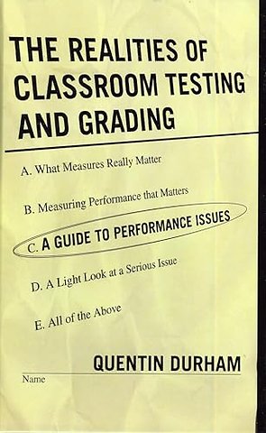The Realities of Classroom Testing and Grading