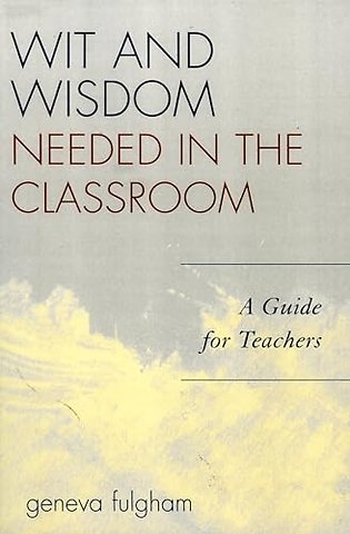 Wit and Wisdom Needed in the Classroom
