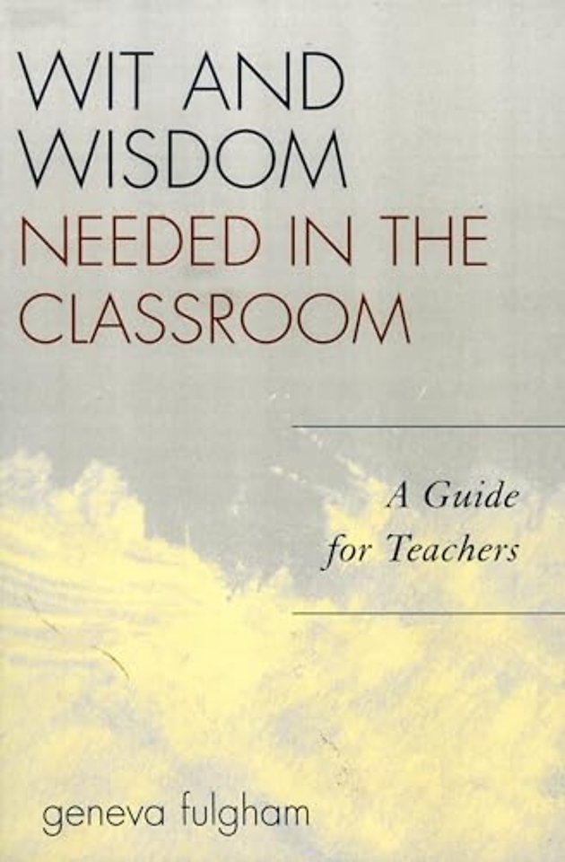 Wit and Wisdom Needed in the Classroom
