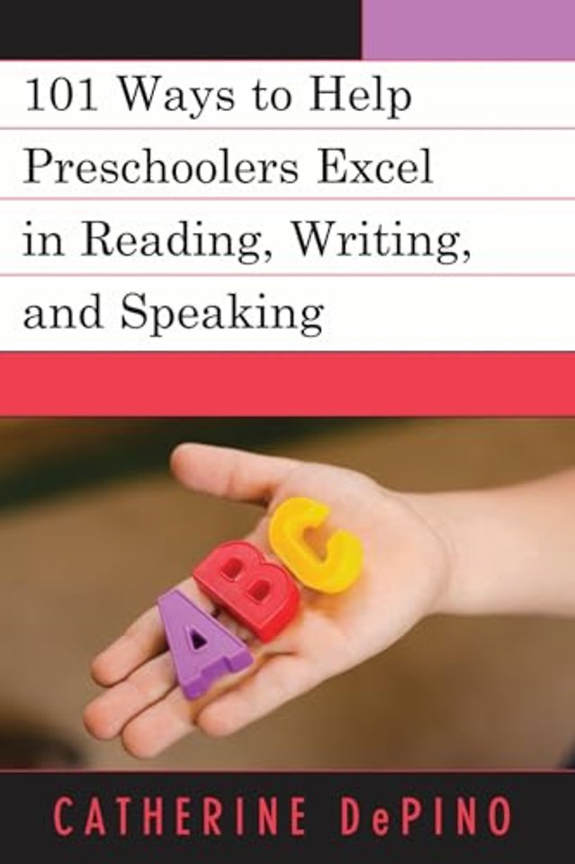 101 Ways to Help Preschoolers Excel in Reading, Writing, and Speaking