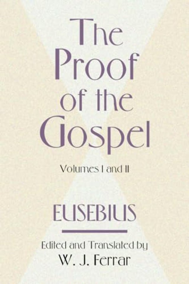 The Proof of the Gospel; Two Volumes in One