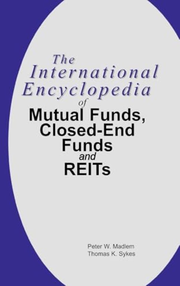 International Encyclopedia of Mutual Funds, Closed-End Funds, and REITs