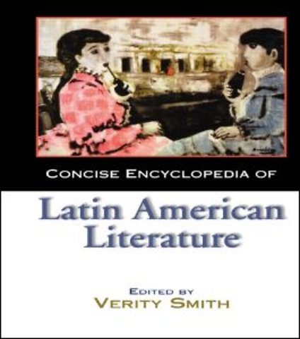 Concise Encyclopedia of Latin American Literature