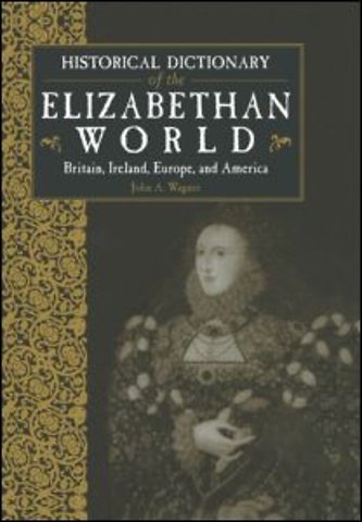 Historical Dictionary of the Elizabethan World