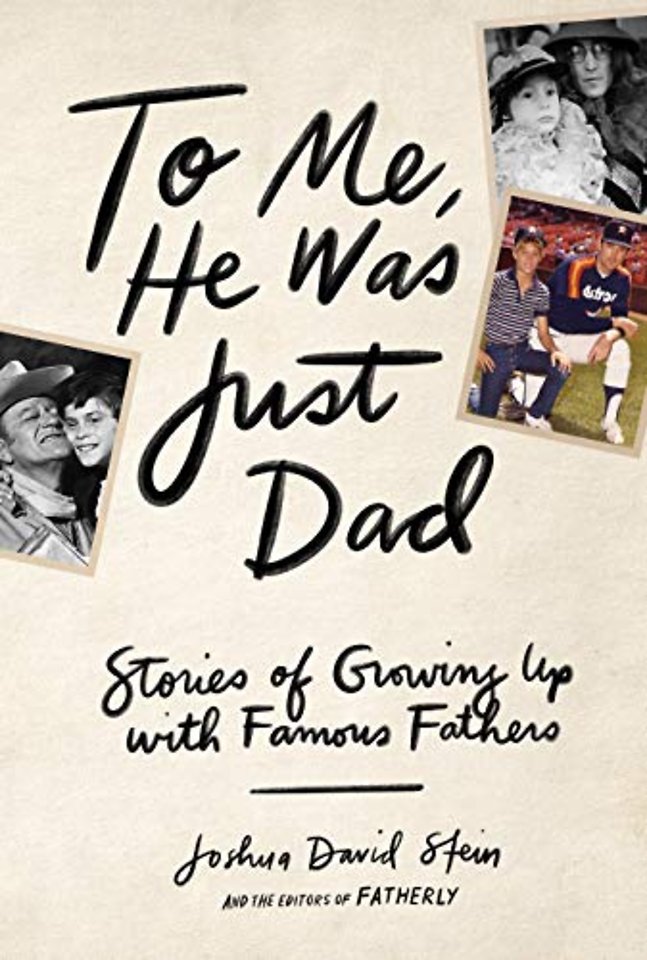 To Me, He Was Just Dad