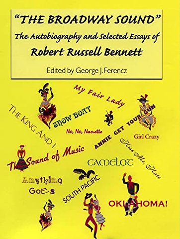 Broadway Sound – The Autobiography and Selected Essays of Robert Russell Bennett