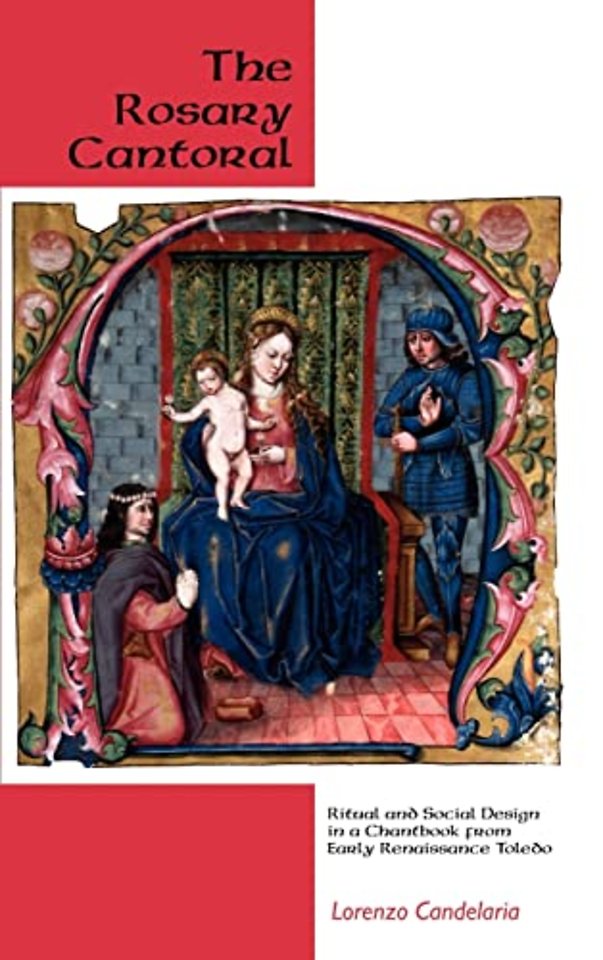Rosary Cantoral – Ritual and Social Design in a Chantbook from Early Renaissance Toledo
