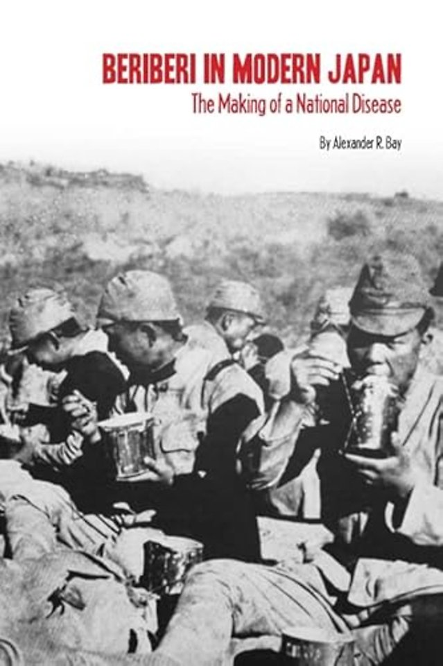 Beriberi in Modern Japan – The Making of a National Disease