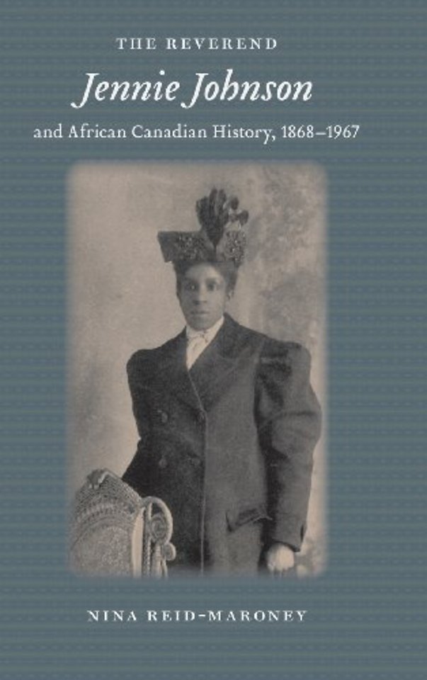 The Reverend Jennie Johnson and African Canadian History, 1868–1967