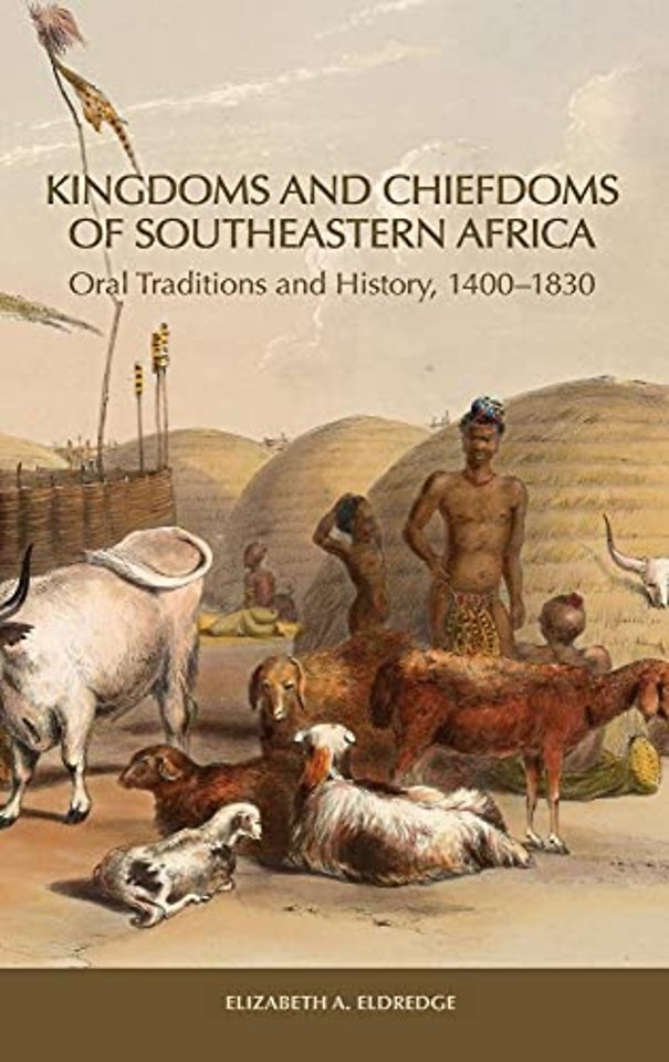 Kingdoms and Chiefdoms of Southeastern Africa – Oral Traditions and History, 1400–1830