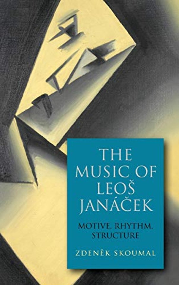 The Music of Leos Janácek – Motive, Rhythm, Structure