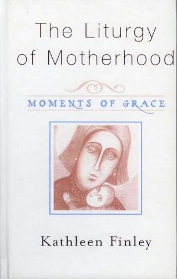 The Liturgy of Motherhood