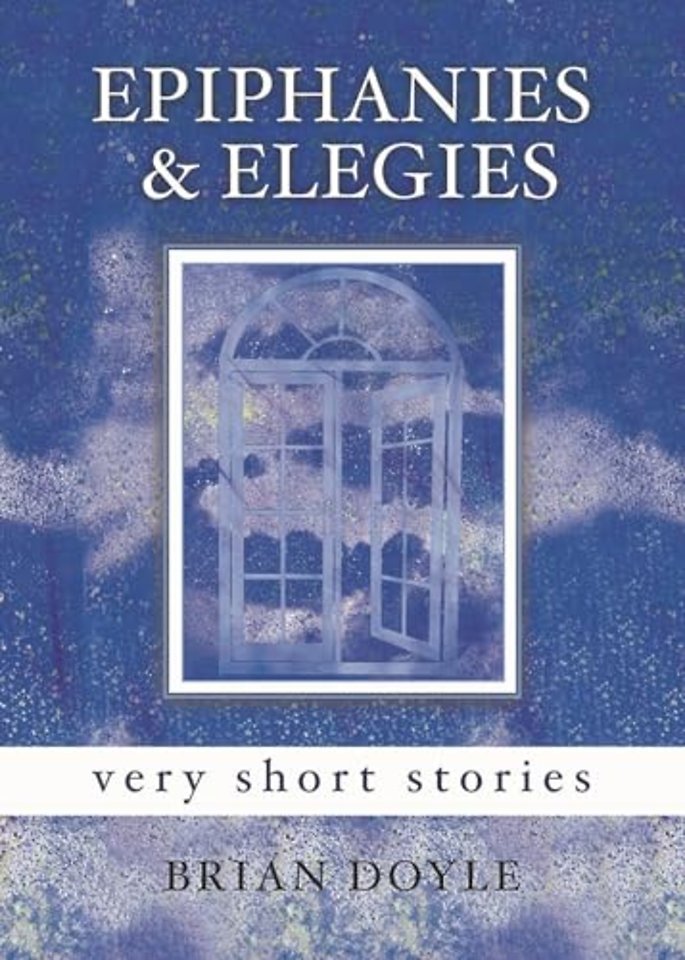 Epiphanies & Elegies