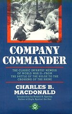 Company Commander: The Classic Infantry Memoir of World War II