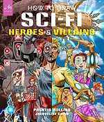 How to Draw Sci-Fi Heroes and Villains