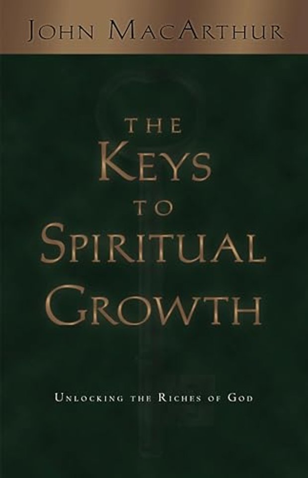 The Keys to Spiritual Growth – Unlocking the Riches of God