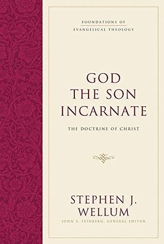 God the Son Incarnate – The Doctrine of Christ