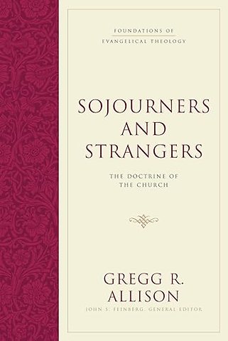 Sojourners and Strangers – The Doctrine of the Church