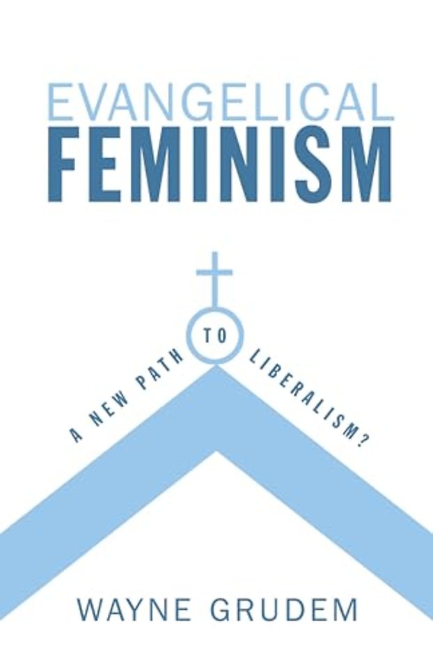 Evangelical Feminism – A New Path to Liberalism?