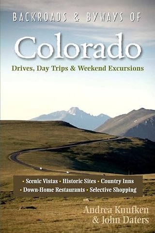 Backroads and Byways of Colorado 2e – Drives, Day Trips & Weekend Excursions