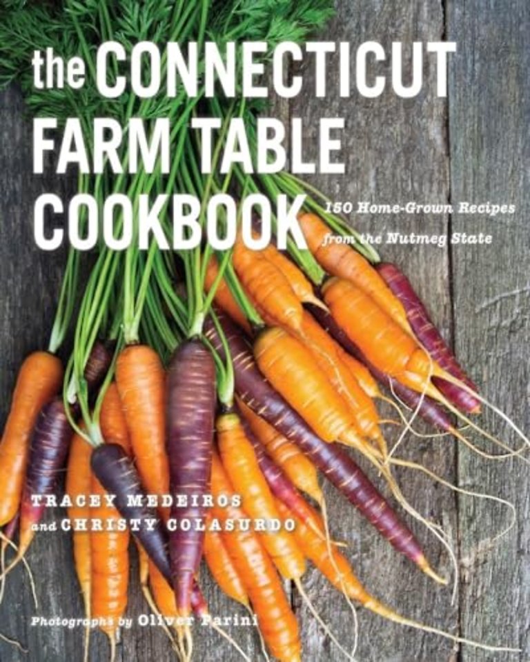 The Connecticut Farm Table Cookbook – 150 Homegrown Recipes from the Nutmeg State