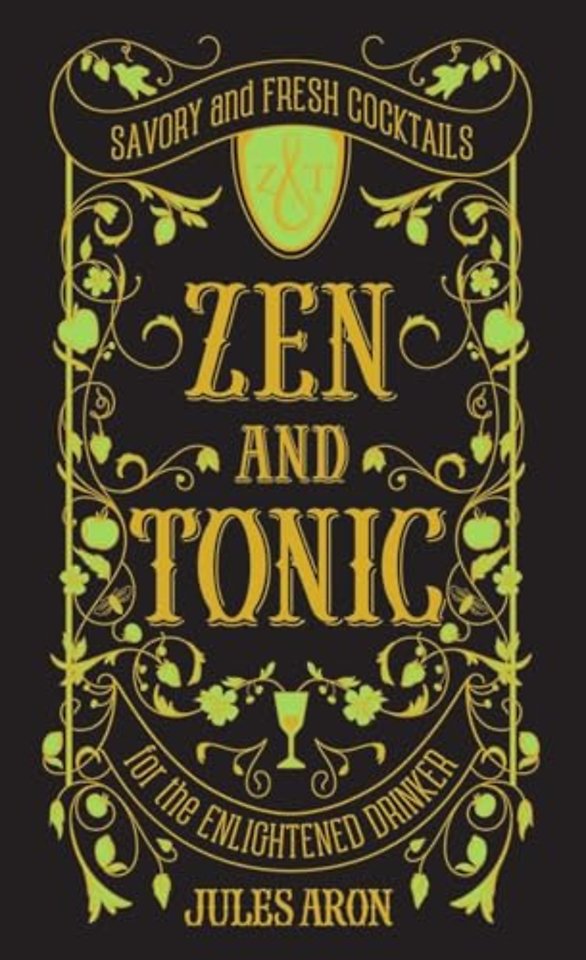 Zen and Tonic – Savory and Fresh Cocktails for the Enlightened Drinker