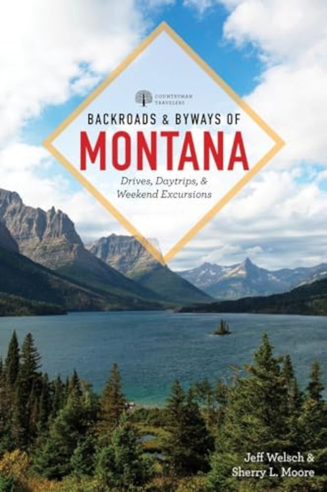 Backroads & Byways of Montana – Drives, Day Trips & Weekend Excursions