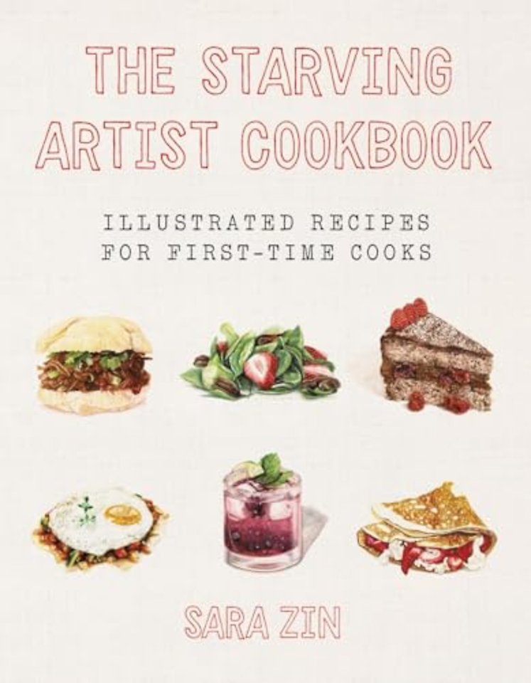 The Starving Artist Cookbook – Illustrated Recipes for First–Time Cooks