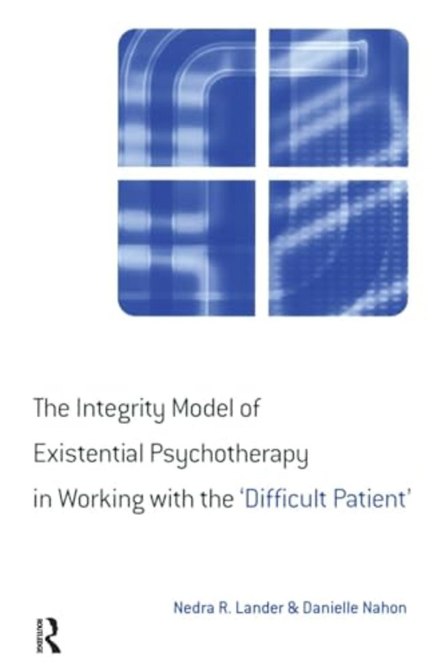 Integrity Model of Existential Psychotherapy in Working with the 'Difficult Patient'