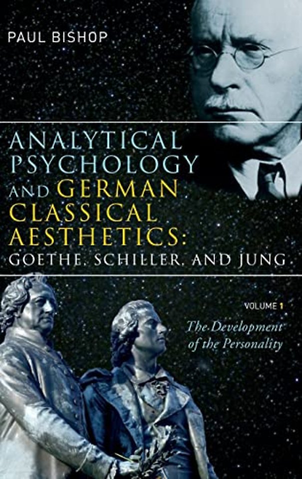 Analytical Psychology and German Classical Aesthetics: Goethe, Schiller, and Jung, Volume 1