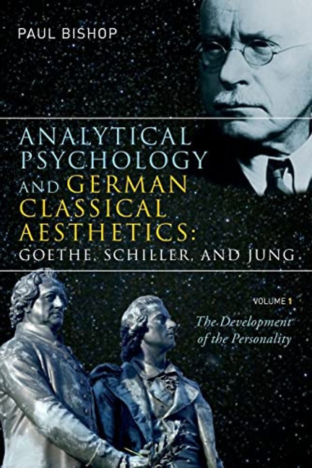 Analytical Psychology and German Classical Aesthetics: Goethe, Schiller, and Jung, Volume 1