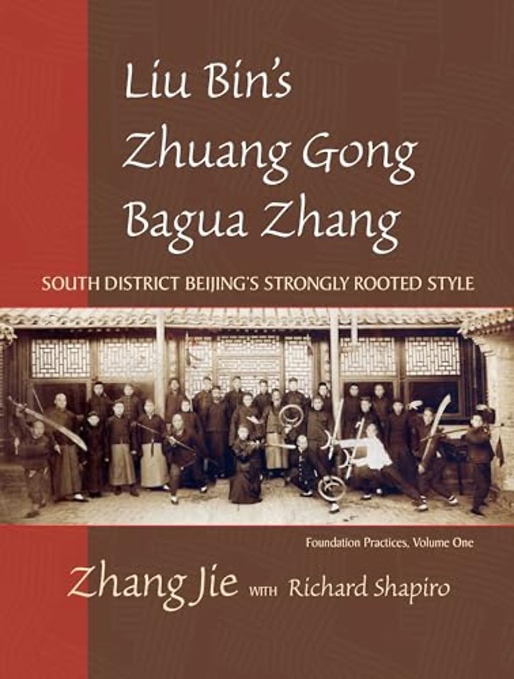 Liu Bin's Zhuang Gong Bagua Zhang, Volume One