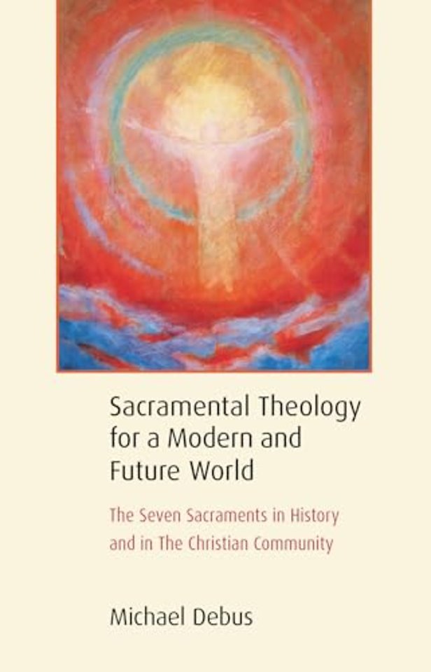 Sacramental Theology for a Modern and Future World