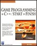 Game Programming in C++: Start to Finish Game Programming in C++: Start to Finish