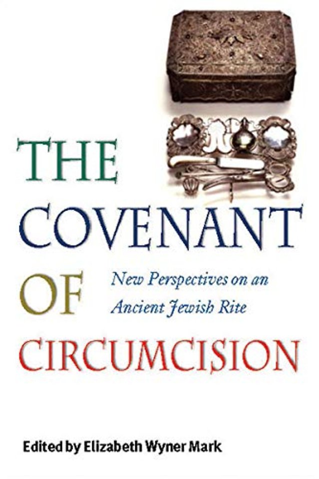 The Covenant of Circumcision – New Perspectives on an Ancient Jewish Rite