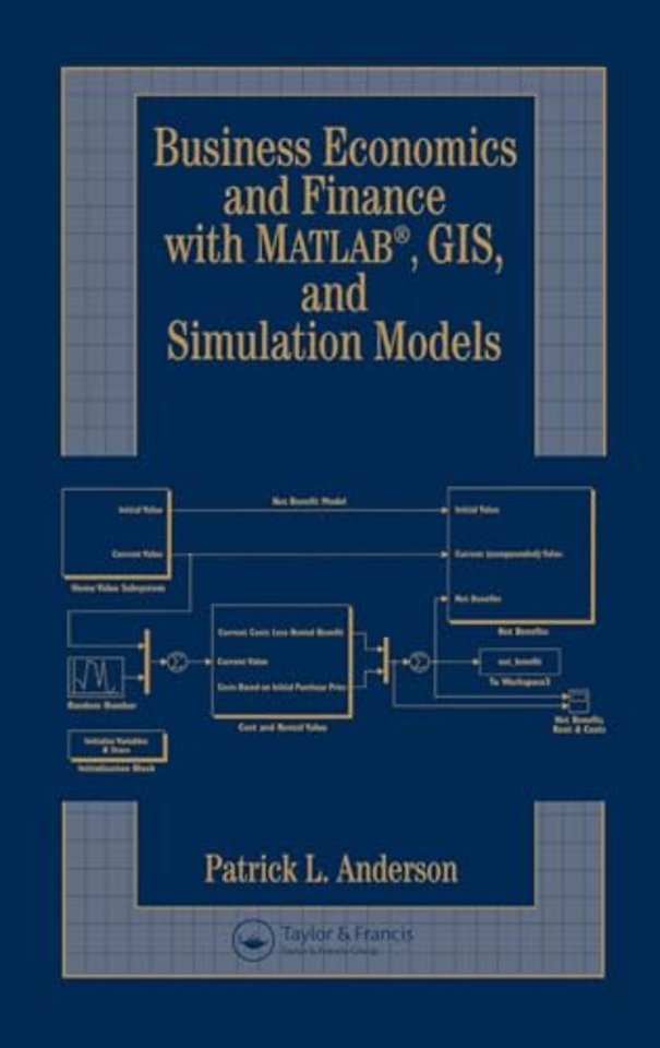 Business Economics and Finance with MATLAB, GIS, and Simulation Models